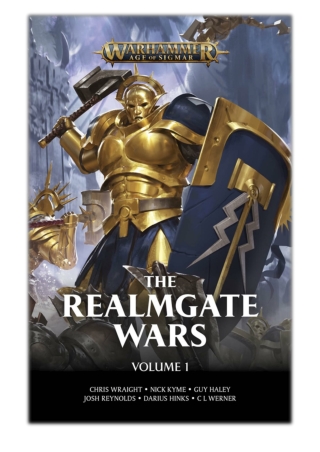 [PDF] Free Download The Realmgate Wars: Volume 1 By Chris Wraight, Nick Kyme, Guy Haley, Josh Reynolds, Darius Hinks & C