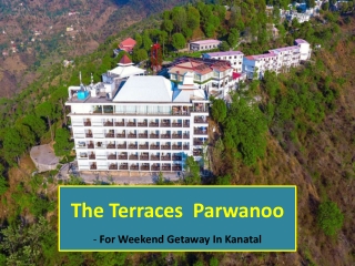 The Terraces Resort in Parwanoo | Weekend Getaways