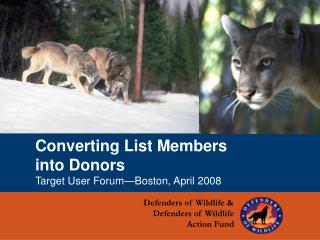 Converting List Members into Donors Target User Forum—Boston, April 2008