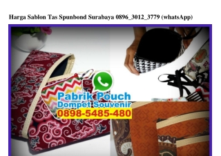 Harga Sablon Tas Spunbond Surabaya 0896•3012•3779[wa]