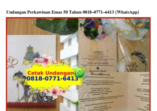 Undangan Perkawinan Emas 50 Tahun O818-O771-6413[wa]