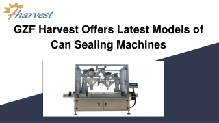 GZF Harvest Offers Latest Models of Can Sealing Machines