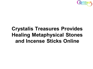 Crystalis Treasures Provides Healing Metaphysical Stones and Incense Sticks Online