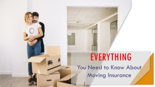 Everything You Need to Know About Moving Insurance