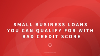 Small Business Loans You Can Qualify for with Bad Credit Score