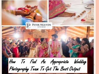 How To Find An Appropriate Wedding Photography Team To Get The Best Output