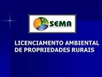 LICENCIAMENTO AMBIENTAL DE PROPRIEDADES RURAIS