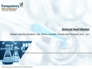Sintered Steel Market to Perceive Substantial Growth by the End 2027