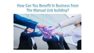 How Can You Benefit In Business from The Manual Link building?