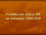 Praktika der Klasse H8 im Schuljahr 2009