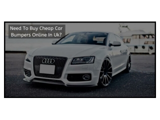 NEED TO BUY CHEAP CAR BUMPERS ONLINE IN UK?