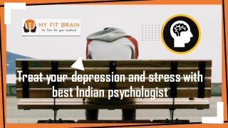 Treat your Depression and Stress with Best Indian Psychologist