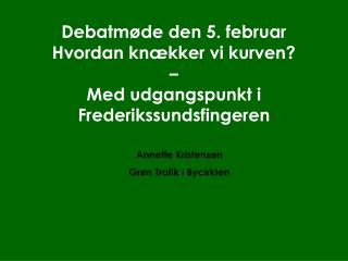 Debatmøde den 5. februar Hvordan knækker vi kurven? – Med udgangspunkt i Frederikssundsfingeren