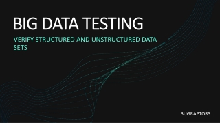 Big Data Testing- Challenges, Benefits and Best Practices