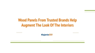 Wood panels from trusted brands help augment the look of the interiors