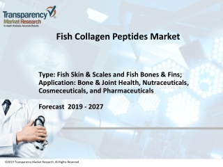 Fish Collagen Peptides Market is Projected to Expand at a CAGR of ~ 8% from 2019 to 2027