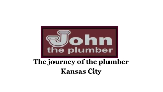 The journey of the plumber Kansas City