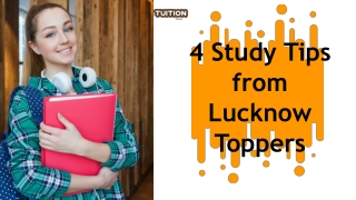 4 Study Tips from  Lucknow  Toppers