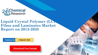 Liquid Crystal Polymer LCP Films and Laminates Market Report on 2013 2028