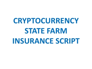 CRYPTOCURRENCY STATE FARM INSURANCE SCRIPT