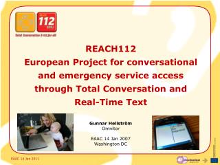 REACH112 European Project for conversational and emergency service access through Total Conversation and Real-Time Tex