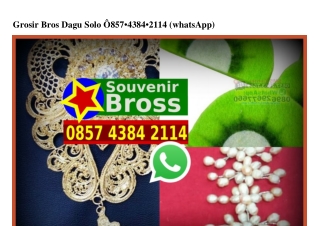 Grosir Bros Dagu Solo 0857_4384_2114[wa]