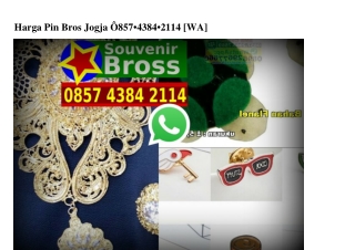 Harga Pin Bros Jogja Ô857 4384 2114[wa]