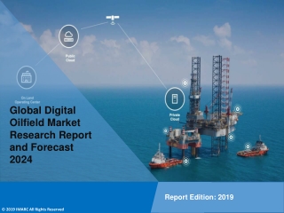 Digital Oilfield Market Report Analysis, Trends, Growth, Share, Size, Demand and Forecast Till 2024