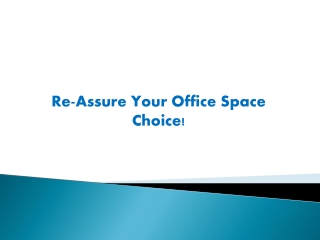 Re-Assure Your Office Space Choice!