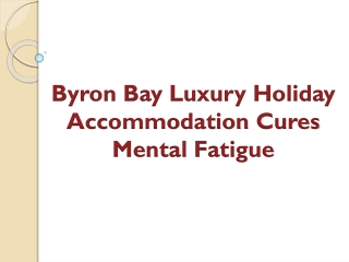 Byron Bay Luxury Holiday Accommodation Cures Mental Fatigue