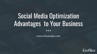 Social Media Optimization Advantages to Your Business