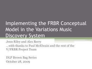 Implementing the FRBR Conceptual Model in the Variations Music Discovery System