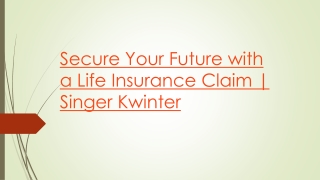 Secure Your Future with a Life Insurance Claim | Singer Kwinter