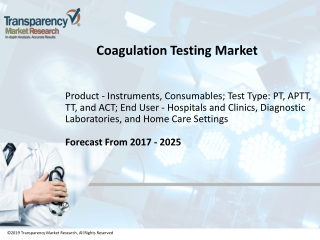 Coagulation Testing Market is Expected to Exhibit a solid 9% CAGR in the 2017-2025