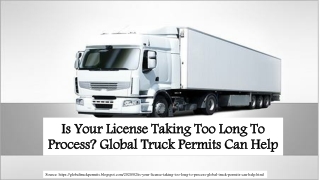 Is Your License Taking Too Long To Process? Global Truck Permits Can Help