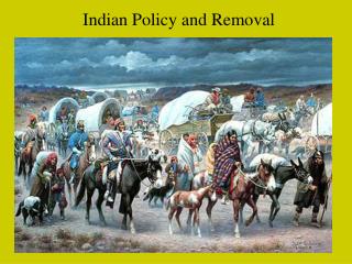 Indian Policy and Removal