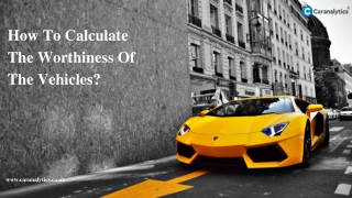 How To Calculate The Worthiness Of The Vehicles?