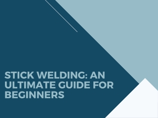 Stick Welding: An Ultimate Guide for Beginners