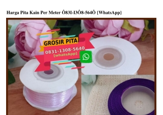 Harga Pita Kain Per Meter 0831~1308~5640[wa]