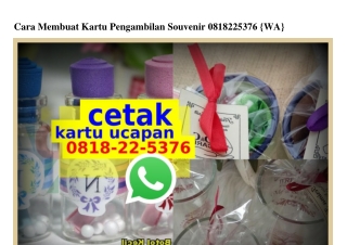 Cara Membuat Kartu Pengambilan Souvenir 0818~22~5376[wa]