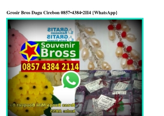 Grosir Bros Dagu Cirebon 0857~4384~2114[wa]