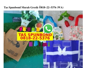 Tas Spunbond Murah Gresik 0818–22–5376[wa]