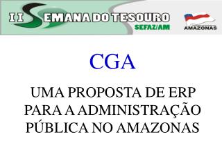 CGA UMA PROPOSTA DE ERP PARA A ADMINISTRAÇÃO PÚBLICA NO AMAZONAS