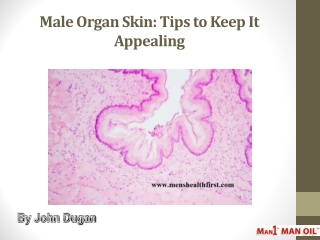 Male Organ Skin: Tips to Keep It Appealing