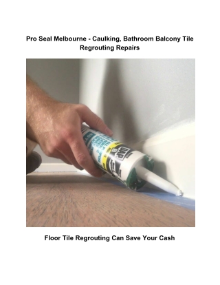 Pro Seal Melbourne - Caulking, Bathroom Balcony Tile Regrouting Repairs