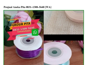 Penjual Aneka Pita 0831·1308·5640[wa]