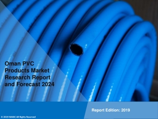 Oman PVC Products Market Report, Share, Size, Trends, Forecast and Analysis of Key Players 2024