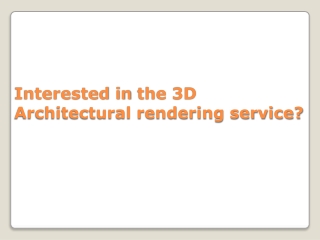 Interested in the 3D Architectural rendering service?