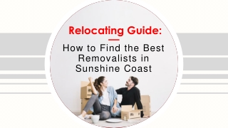 Relocating Guide: How to find the best Removalists in Sunshine Coast