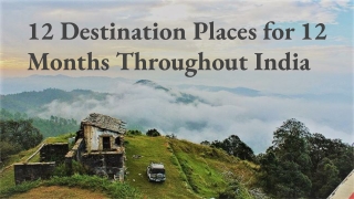 12 Destination Places for 12 Months Throughout India